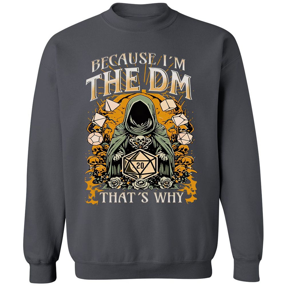 Because I'm DM That's Why Classic Unisex Sweatshirt - Charcoal - 7