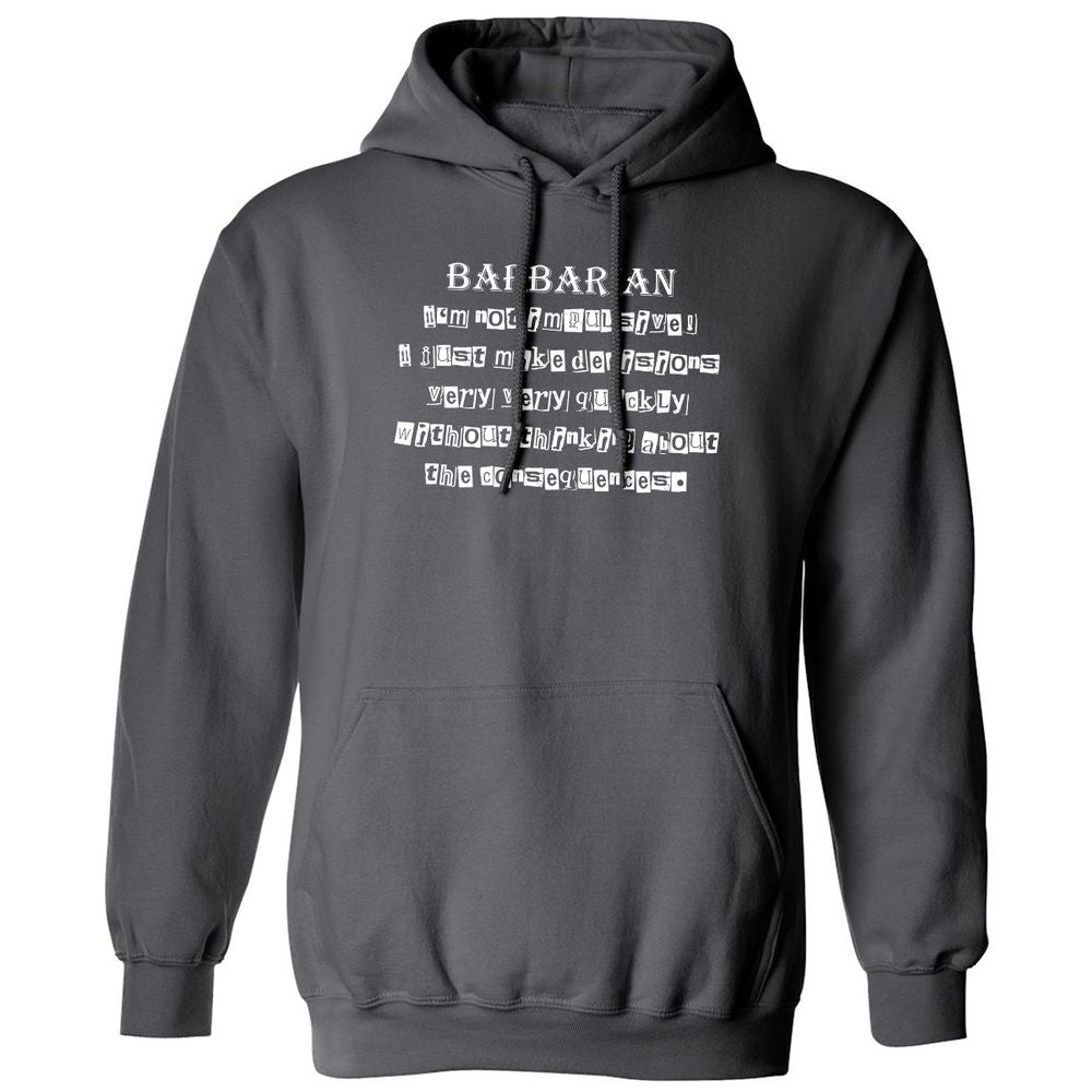 I’m Not Impulsive Barbarian Classic Unisex Hoodie - Charcoal - 7