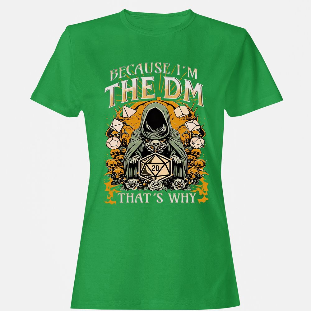 Because I'm DM That's Why Women's T-Shirt - Irish Green - 7