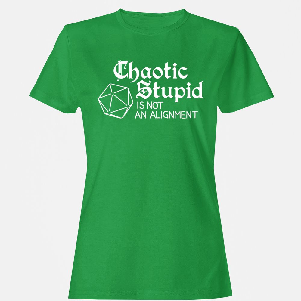 Chaotic Stupid Is Not An Alignment Women's T-Shirt - Irish Green - 7