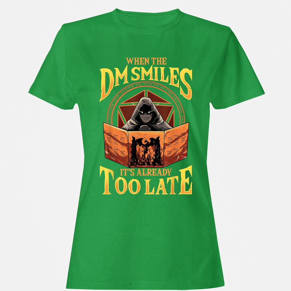 When The Dm Smiles Its Already Too Late Women's T-Shirt - Irish Green - 7