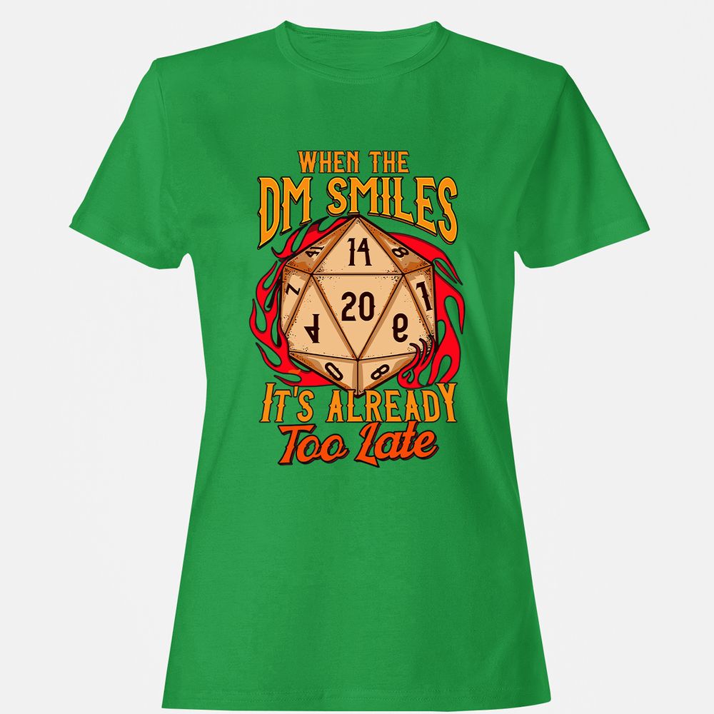 When the DM Smiles It's Already Too Late Women's T-Shirt - Irish Green - 7