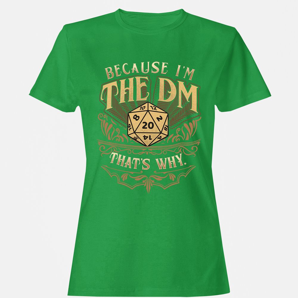Because I'm The Dm That's Why Women's T-Shirt - Irish Green - 7