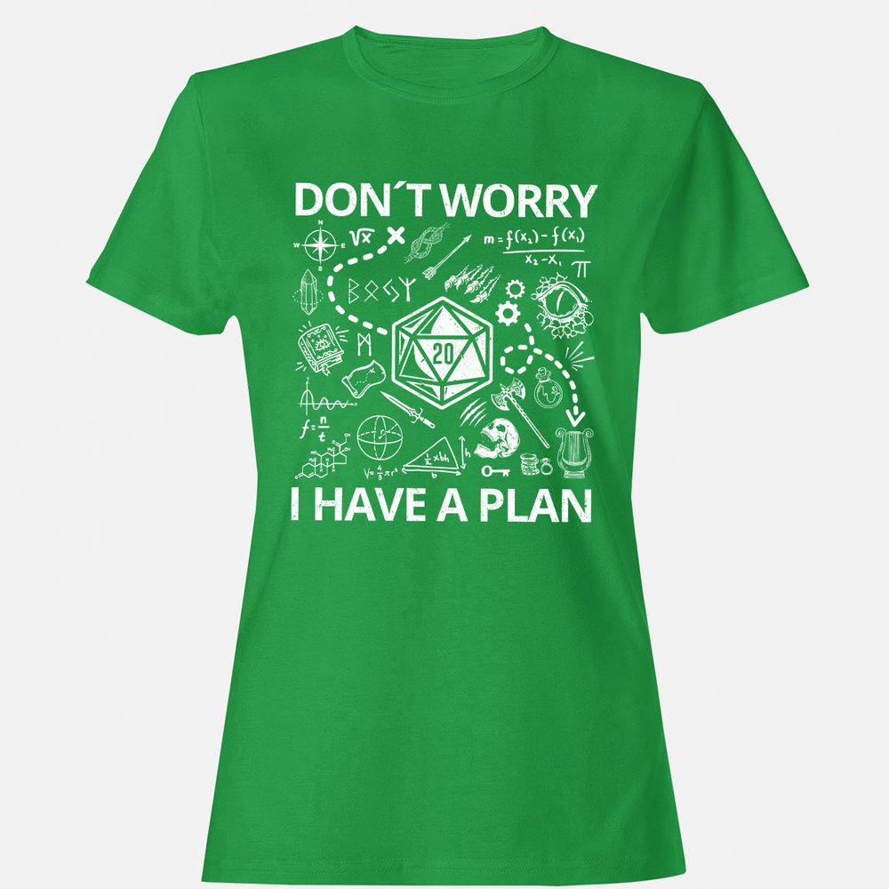 Don't Worry I Have A Plan Women's T-Shirt - Irish Green - 7