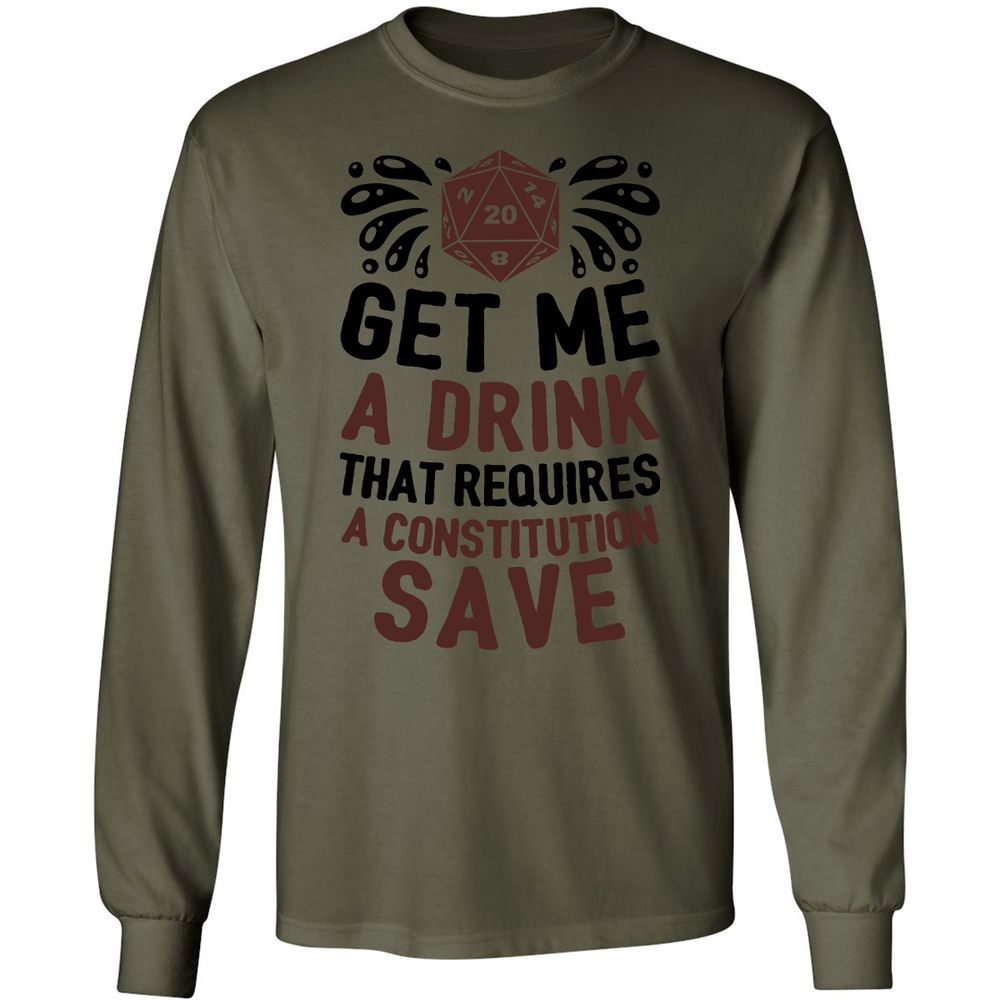 Get Me A Drink Long Sleeve T-Shirt - Military Green - 7
