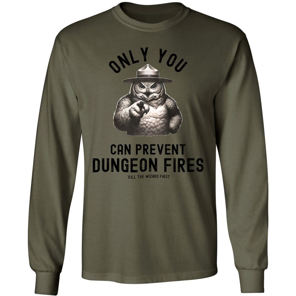 Only You Can Prevent Dungeon Fires Long Sleeve T-Shirt - Military Green - 7