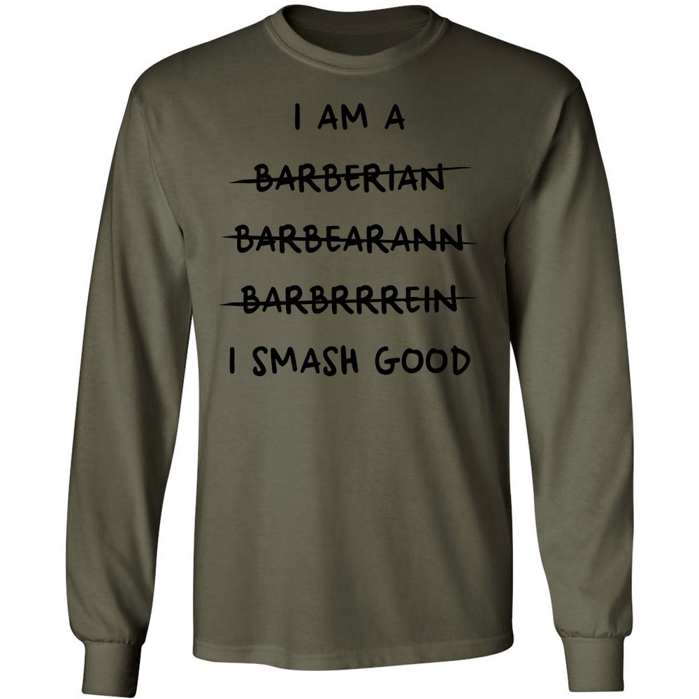 I Am A Barbarian Long Sleeve T-Shirt - Military Green - 7
