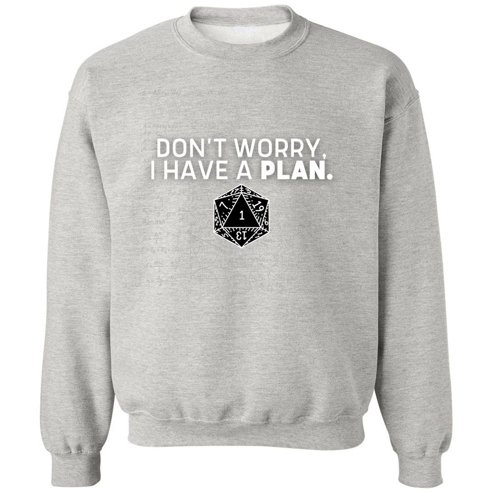 Don't Worry I Have A Plan Classic Unisex Sweatshirt - Ash - 8