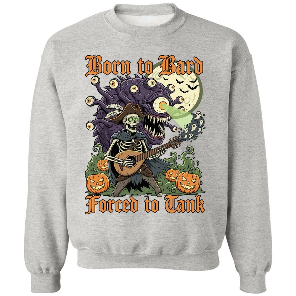 Born to Bard – Forced to Tank Classic Unisex Sweatshirt - Ash - 8