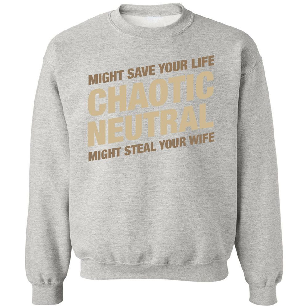 Might Save Your Life Might Steal Your Wife Classic Unisex Sweatshirt - Ash - 8