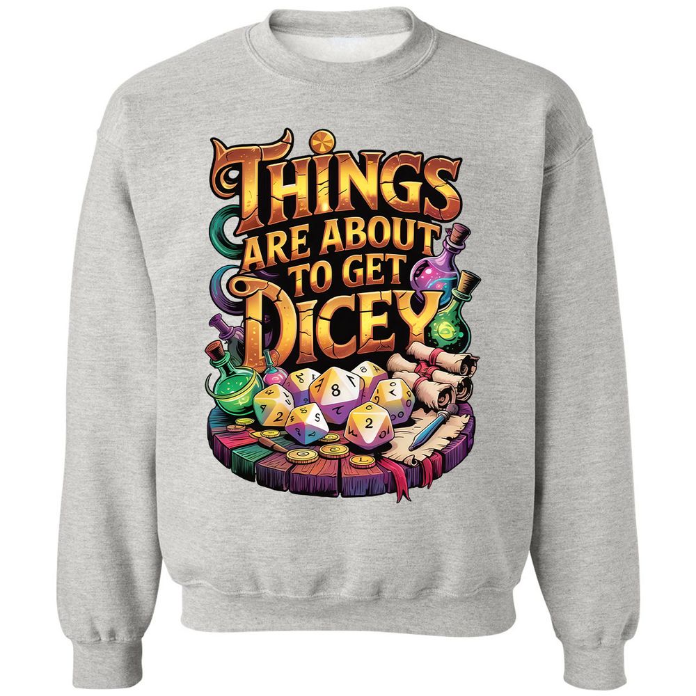 Things Are About To Get Dicey Classic Unisex Sweatshirt - Ash - 8