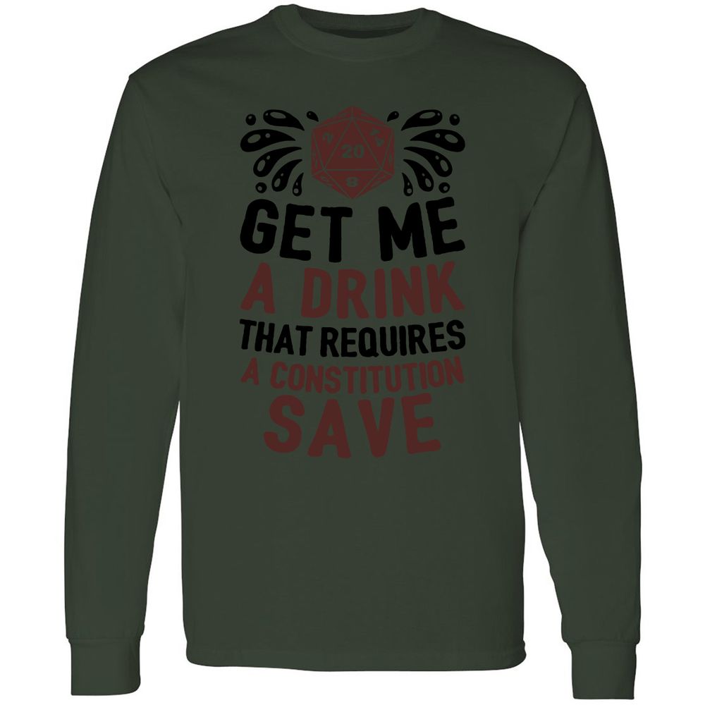 Get Me A Drink Long Sleeve T-Shirt - Forest Green - 8