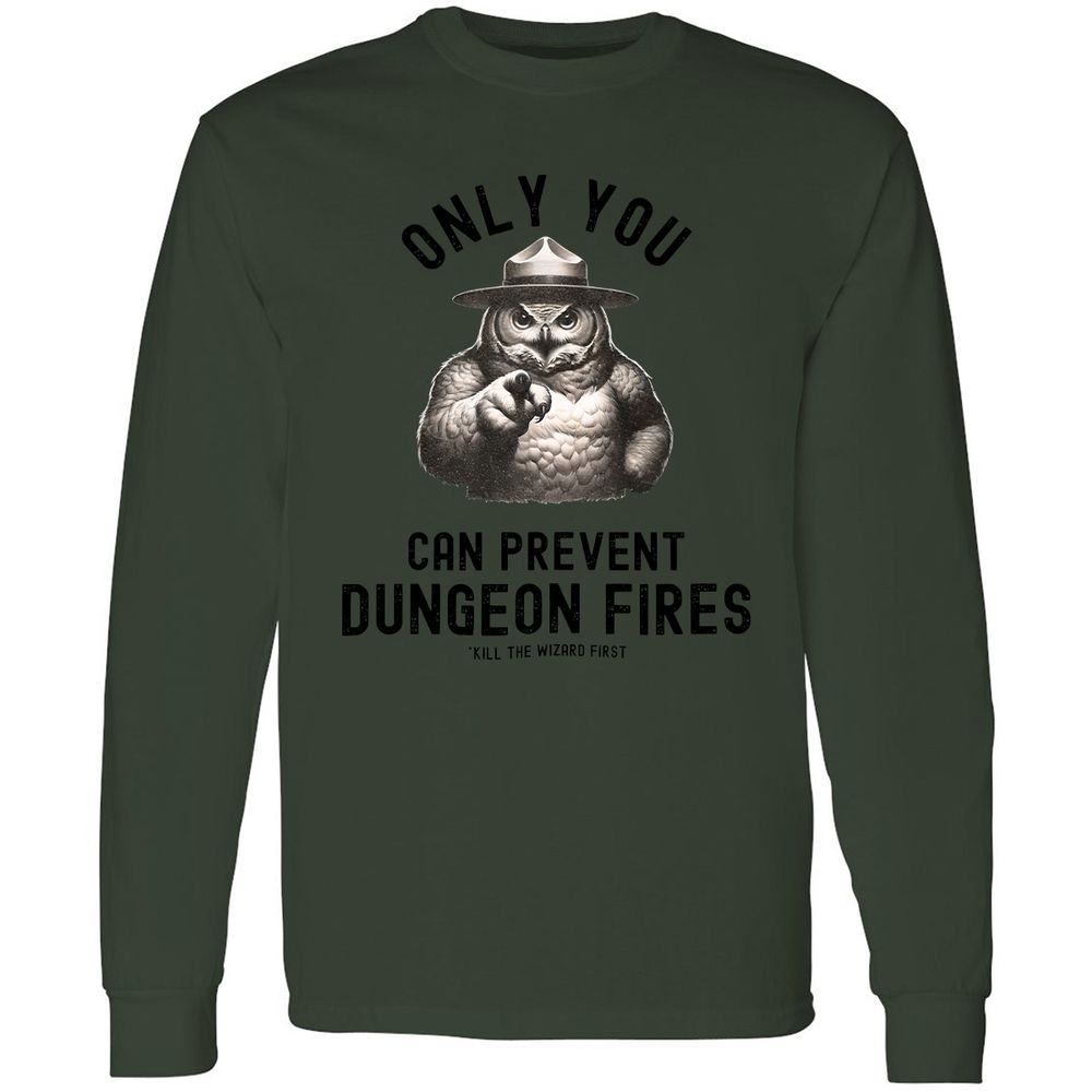 Only You Can Prevent Dungeon Fires Long Sleeve T-Shirt - Forest Green - 8