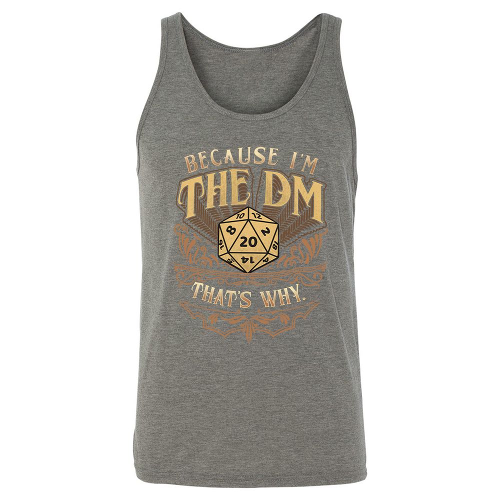 Because I'm The Dm That's Why Unisex Jersey Tank - Grey Triblend - 8