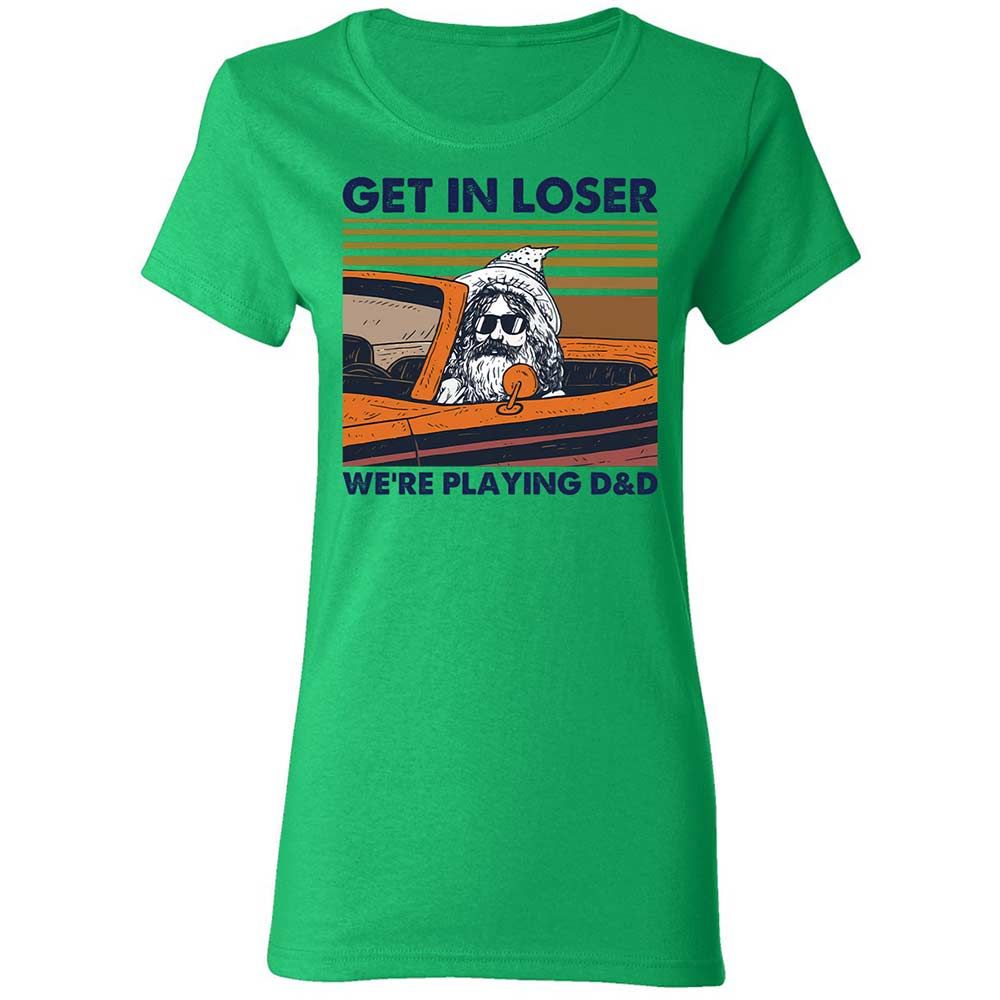 Get in Loser Women's T-Shirt - Irish Green - 8