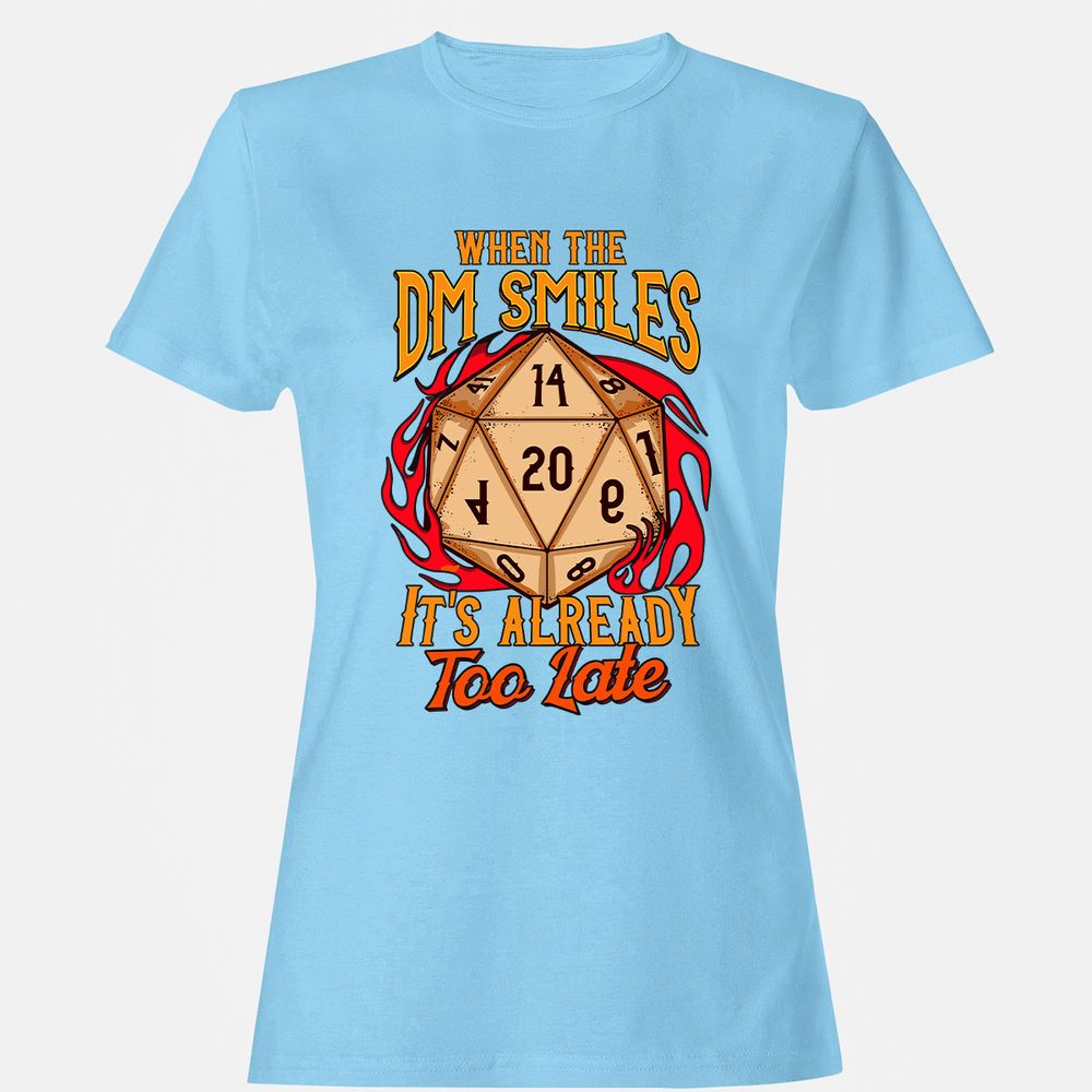 When the DM Smiles It's Already Too Late Women's T-Shirt - Light Blue - 8