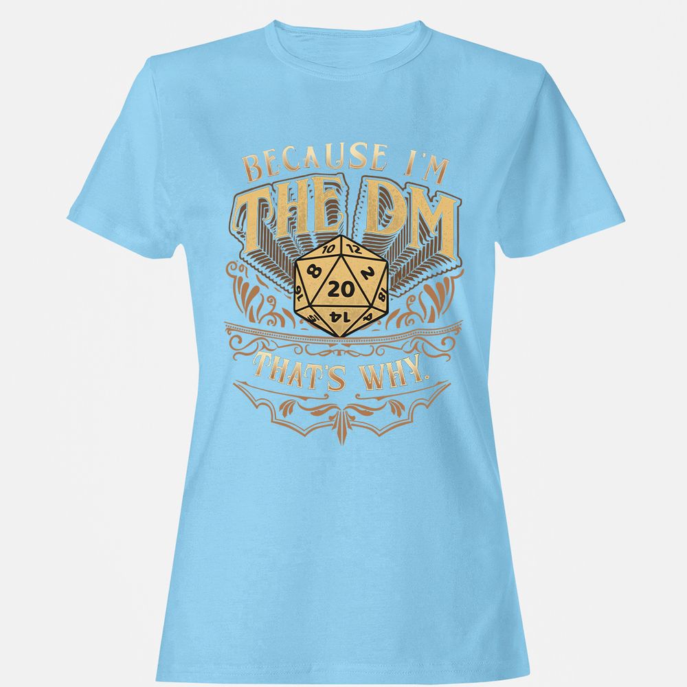 Because I'm The Dm That's Why Women's T-Shirt - Light Blue - 8