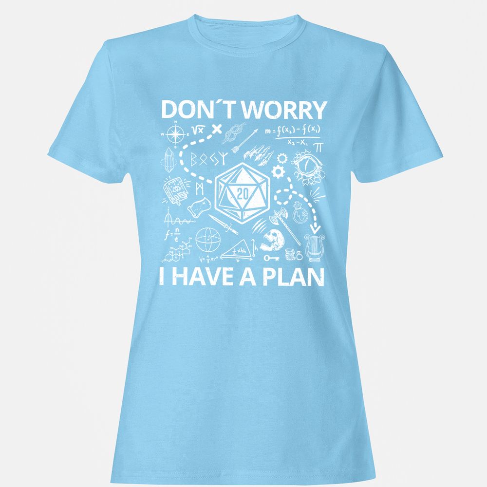 Don't Worry I Have A Plan Women's T-Shirt - Light Blue - 8