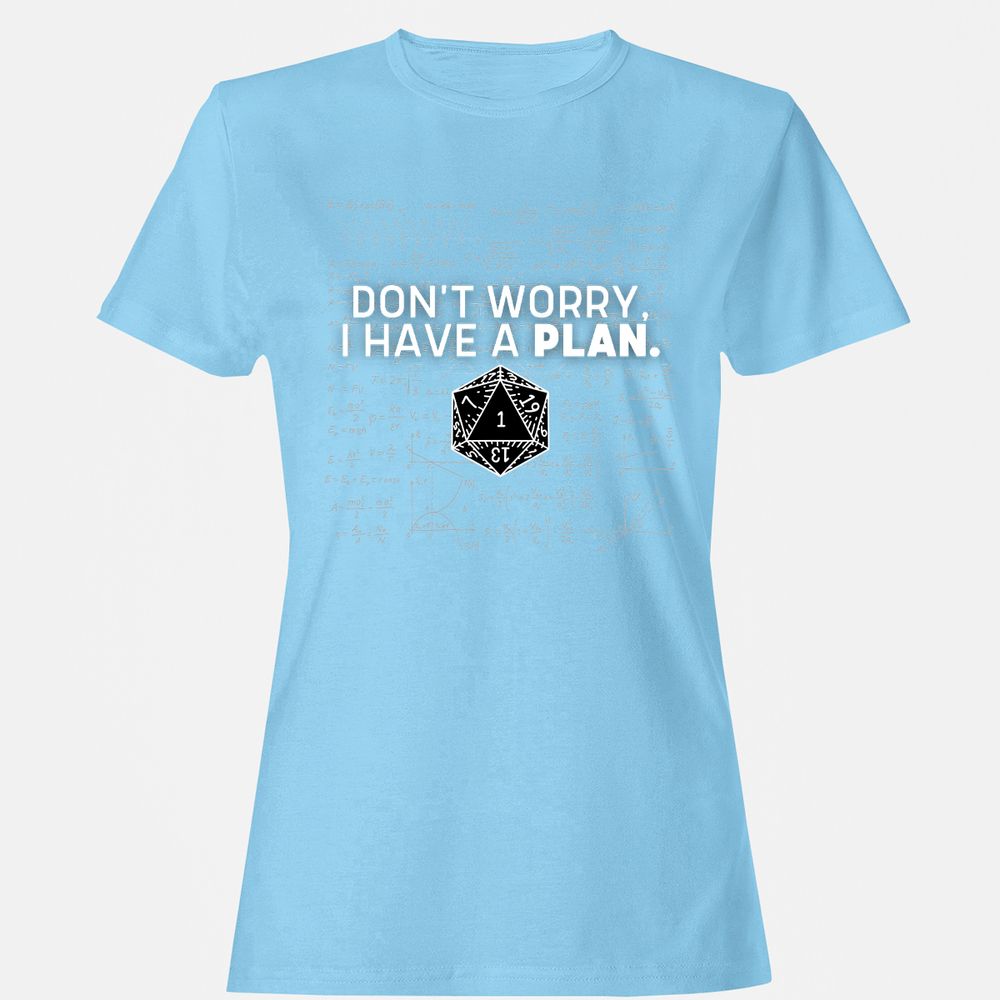 Don't Worry I Have A Plan Women's T-Shirt - Light Blue - 8
