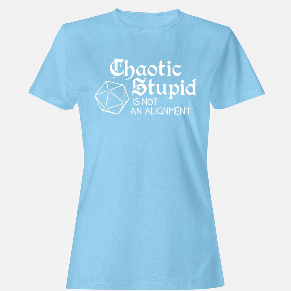 Chaotic Stupid Is Not An Alignment Women's T-Shirt - Light Blue - 8