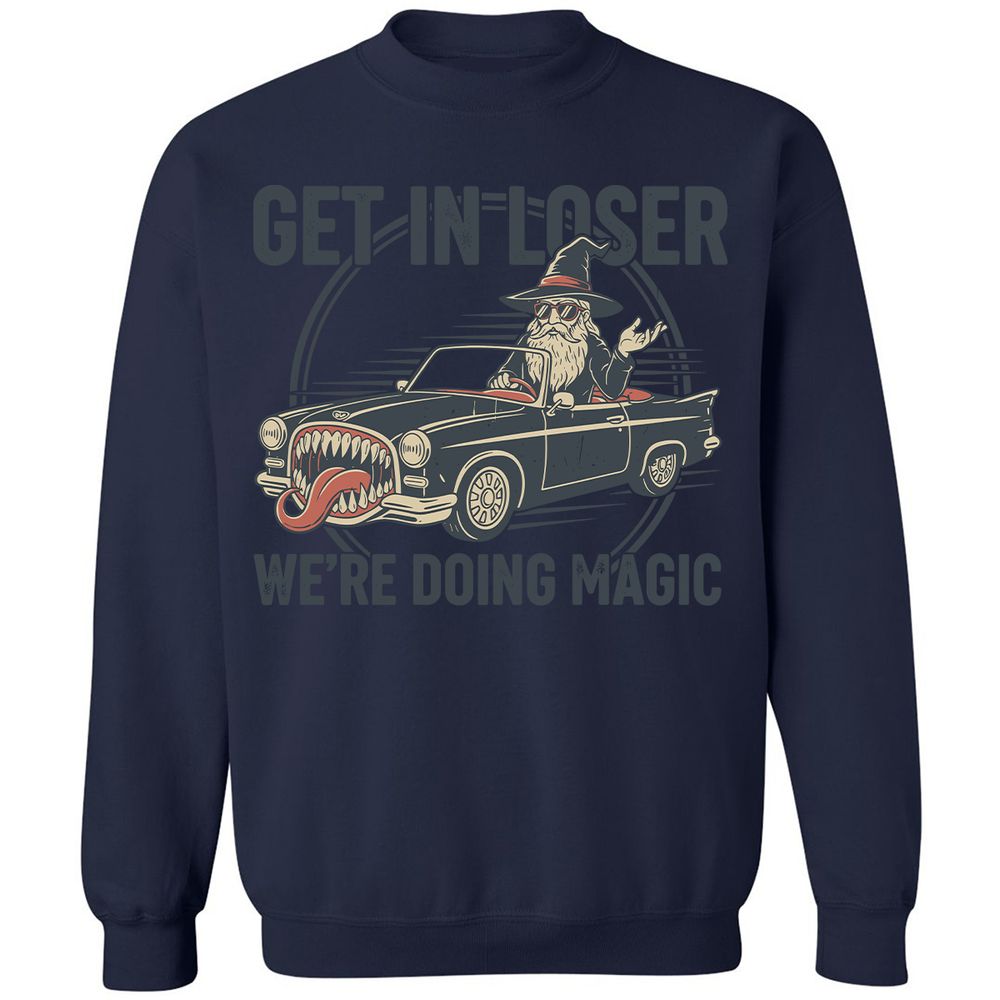 GET IN LOSER, WE’RE DOING MAGIC Classic Unisex Sweatshirt - Navy - 8