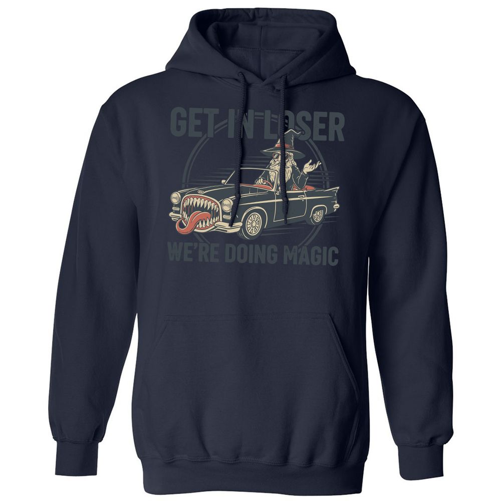 GET IN LOSER, WE’RE DOING MAGIC Classic Unisex Hoodie - Navy - 8