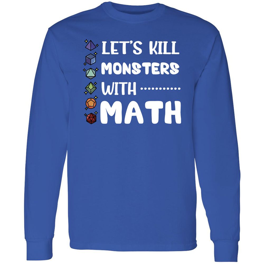Let's Kill Monsters With Math Long Sleeve T-Shirt - Royal - 8