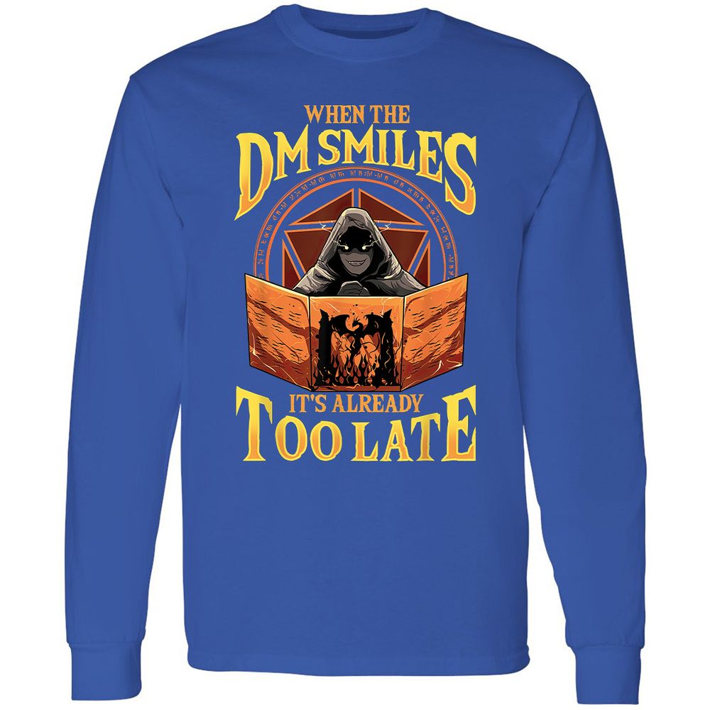 When The Dm Smiles Its Already Too Late Long Sleeve T-Shirt - Royal - 8