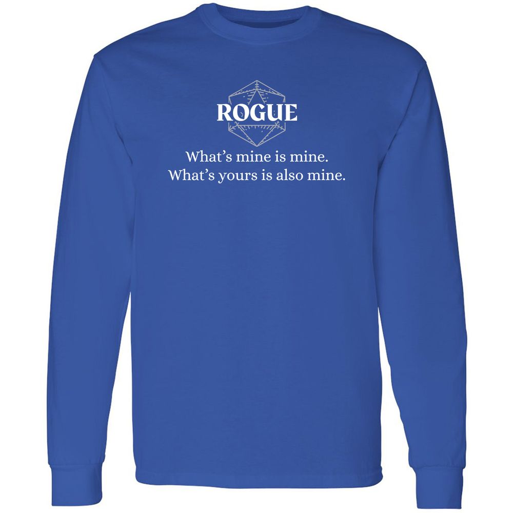Rogue – What’s Mine Is Mine, What’s Yours Is Also Mine Long Sleeve T-Shirt - Royal - 8