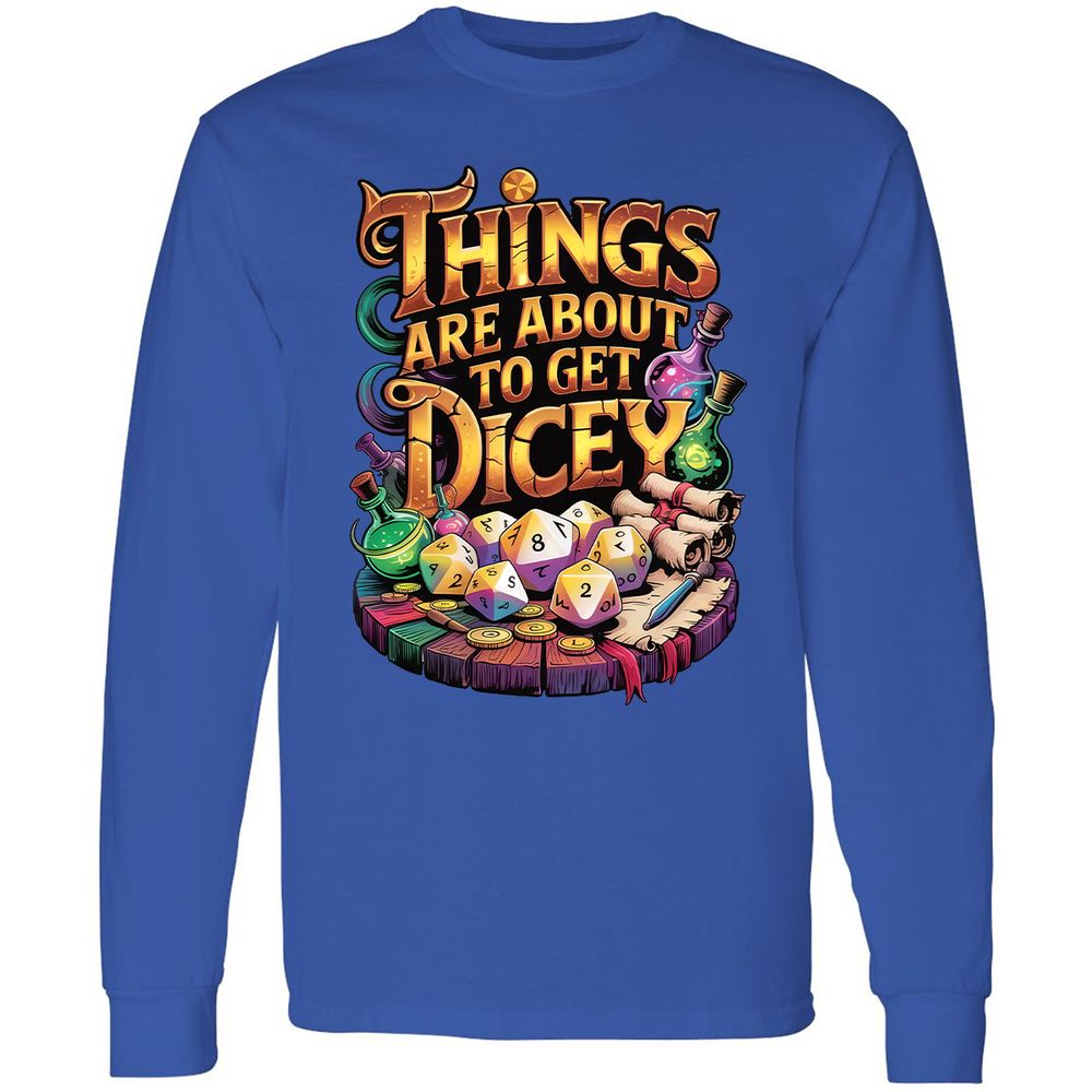 Things Are About To Get Dicey Long Sleeve T-Shirt - Royal - 8