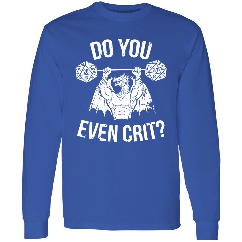 Do You Even Crit Long Sleeve T-Shirt - Royal - 8