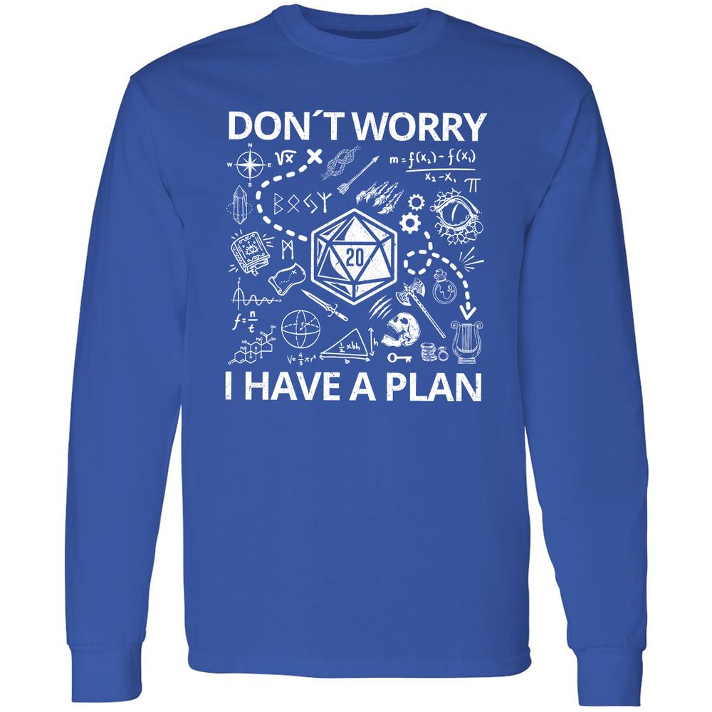 Don't Worry I Have A Plan Long Sleeve T-Shirt - Royal - 8