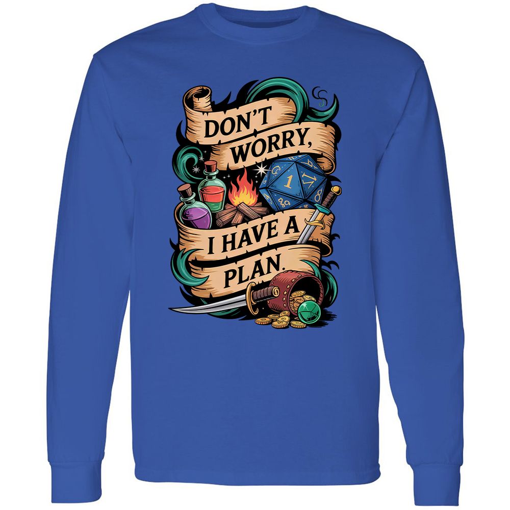 Don't Worry I Have A Plan Long Sleeve T-Shirt - Royal - 8