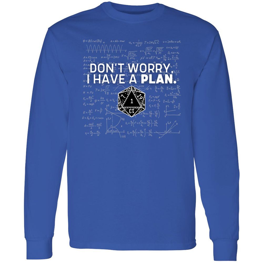 Don't Worry I Have A Plan Long Sleeve T-Shirt - Royal - 8