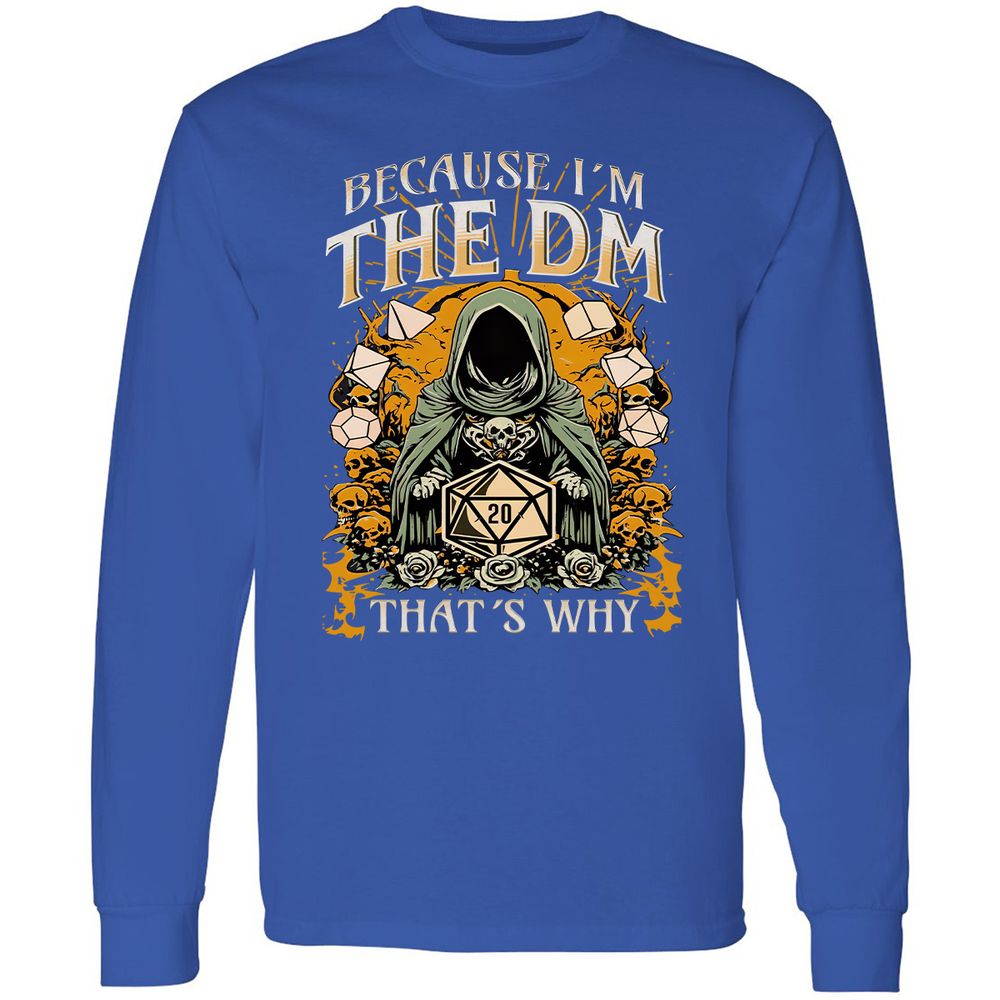 Because I'm DM That's Why Long Sleeve T-Shirt - Royal - 8