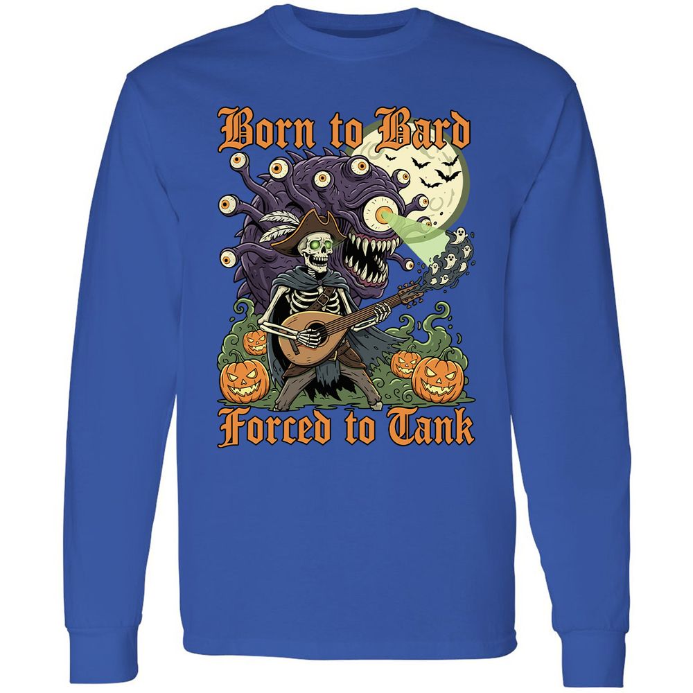 Born to Bard – Forced to Tank Long Sleeve T-Shirt - Royal - 8