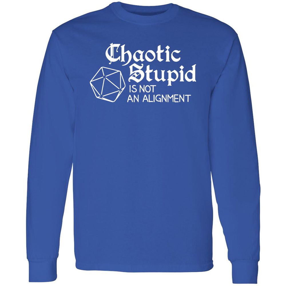 Chaotic Stupid Is Not An Alignment Long Sleeve T-Shirt - Royal - 8