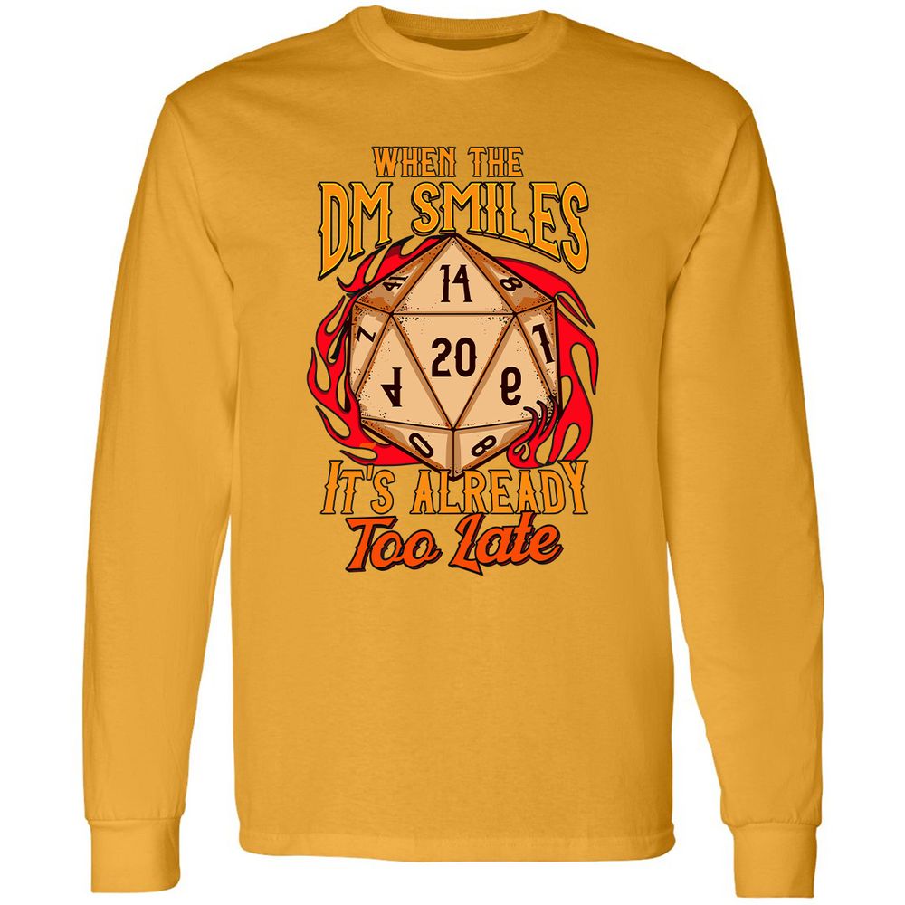 When the DM Smiles It's Already Too Late Long Sleeve T-Shirt - Gold - 9