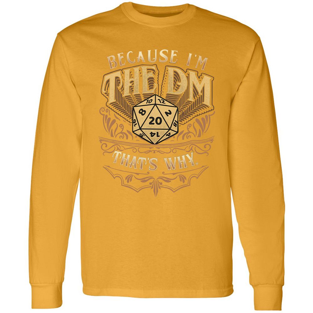 Because I'm The Dm That's Why Long Sleeve T-Shirt - Gold - 9