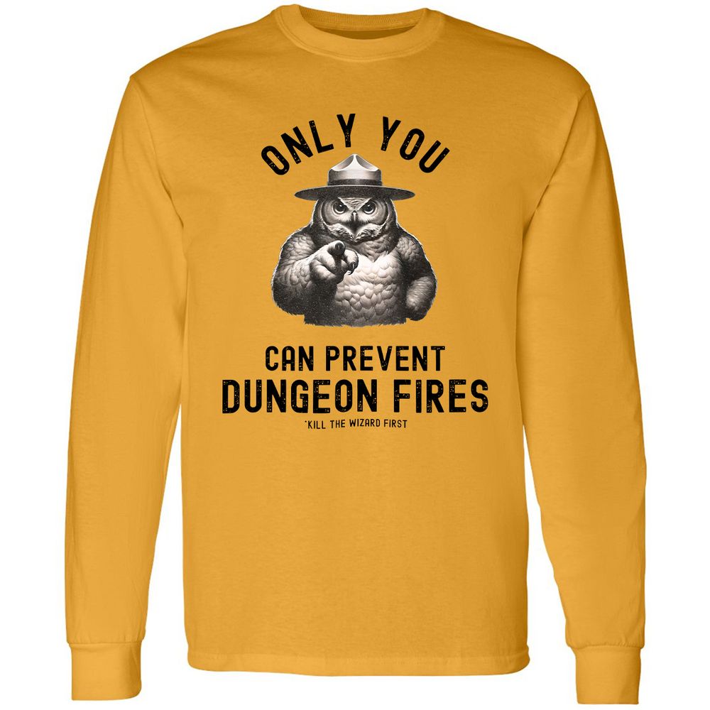 Only You Can Prevent Dungeon Fires Long Sleeve T-Shirt - Gold - 9