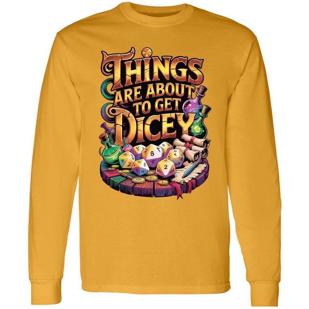 Things Are About To Get Dicey Long Sleeve T-Shirt - Gold - 9