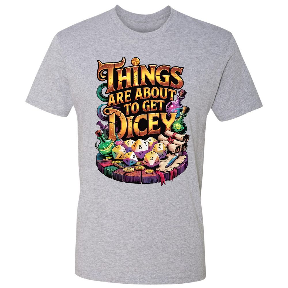 Things Are About To Get Dicey Premium Unisex T-Shirt - Heather Grey - 9