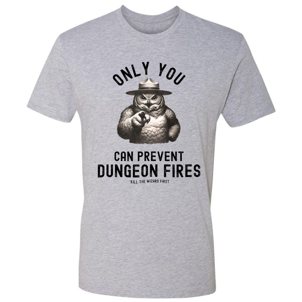 Only You Can Prevent Dungeon Fires Premium Unisex T-Shirt - Heather Grey - 9