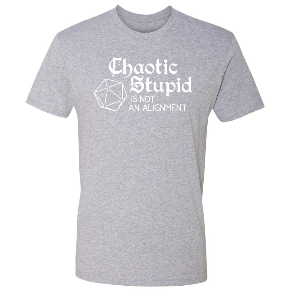 Chaotic Stupid Is Not An Alignment Premium Unisex T-Shirt - Heather Grey - 9