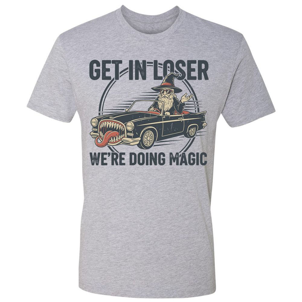 GET IN LOSER, WE’RE DOING MAGIC Premium Unisex T-Shirt - Heather Grey - 9