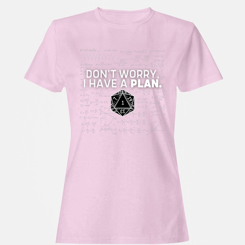 Don't Worry I Have A Plan Women's T-Shirt - Light Pink - 9