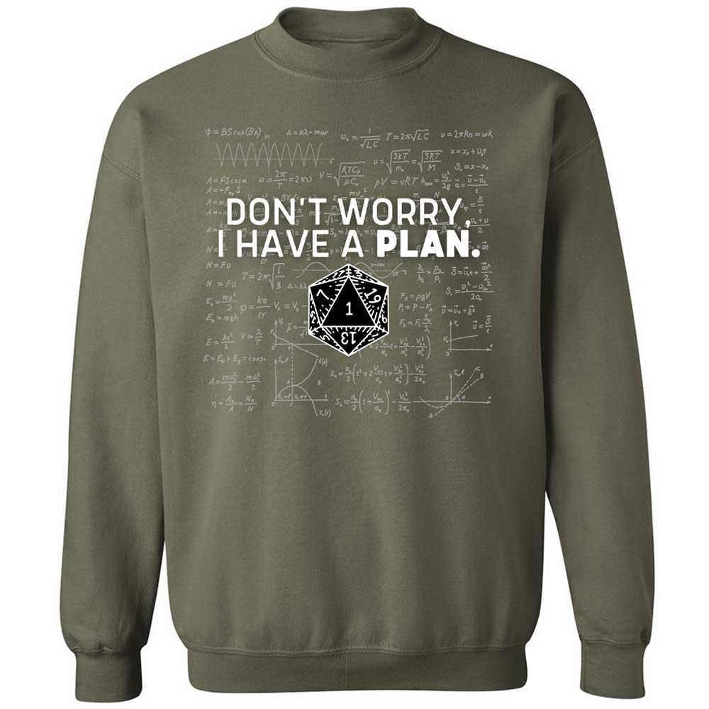 Dont Worry I Have A Plan Classic Unisex Sweatshirt - Military Green - 9