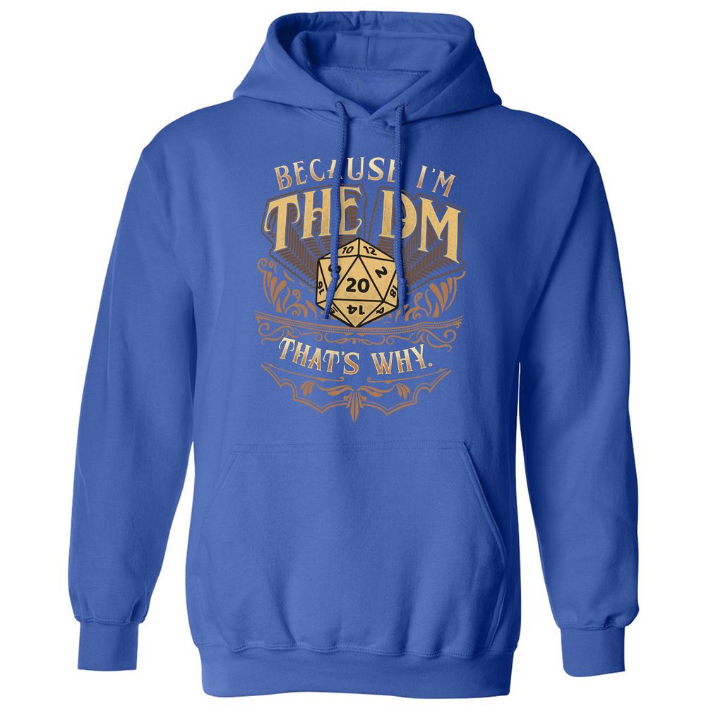 Because I'm The Dm That's Why Classic Unisex Hoodie - Royal - 9
