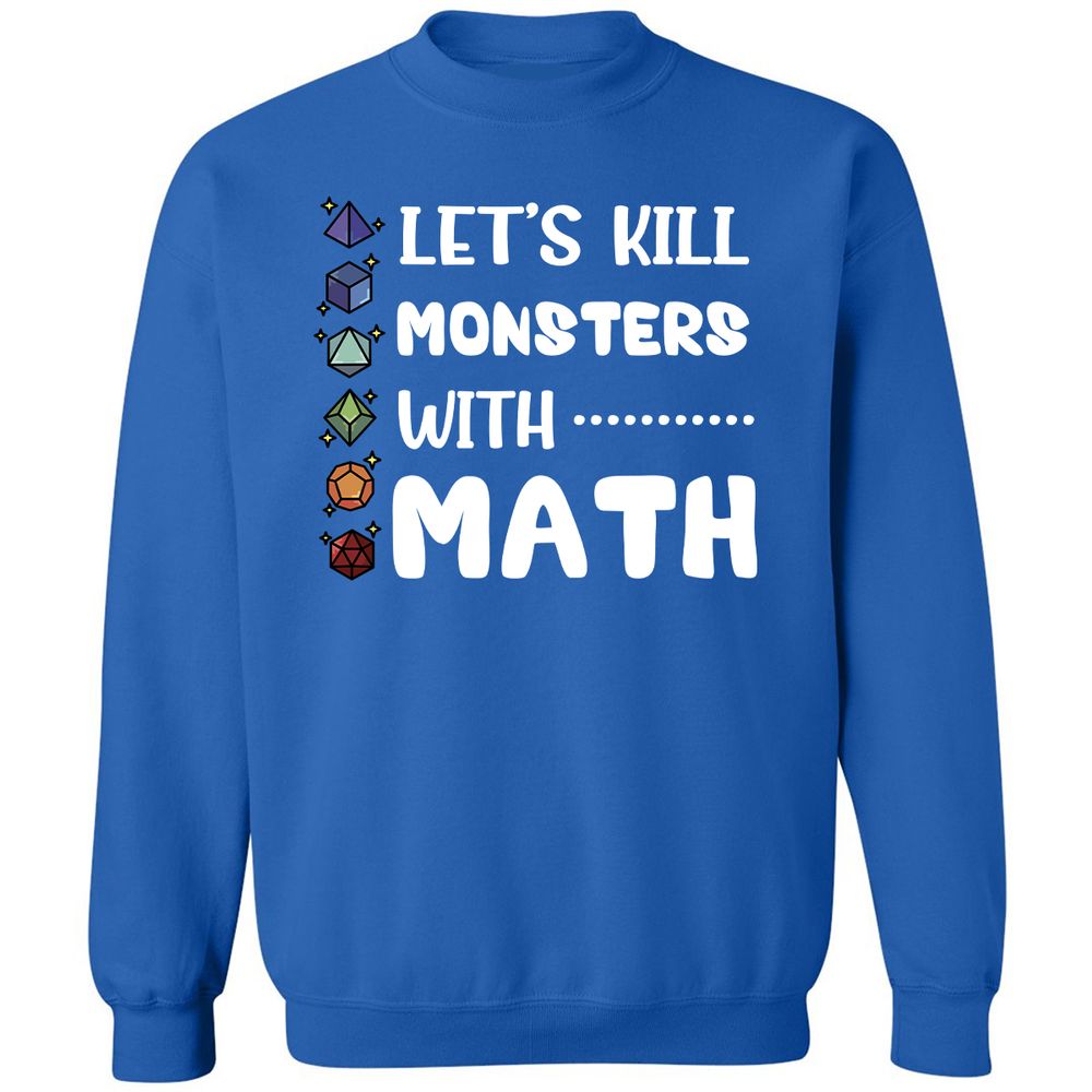 Let's Kill Monsters With Math Classic Unisex Sweatshirt - Royal - 9