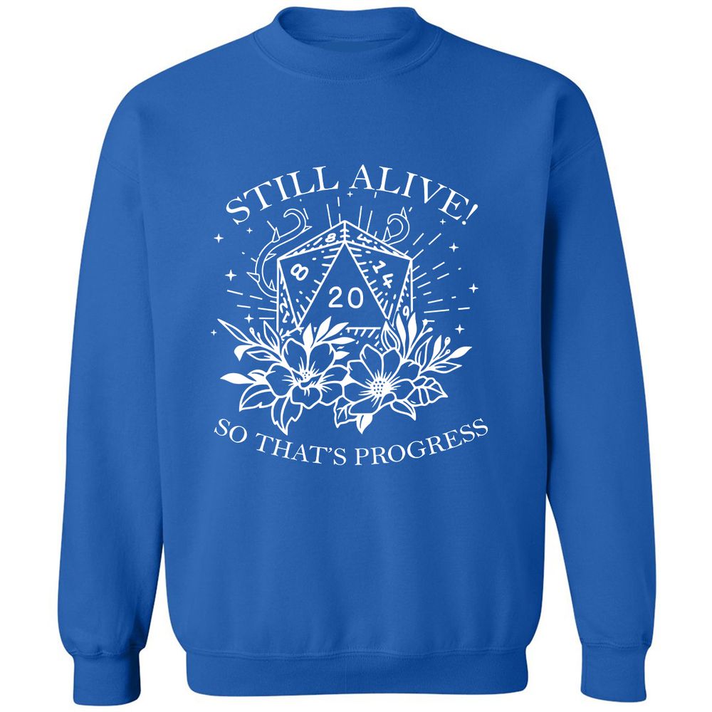 2710 Still Alive! So That’s Progress Classic Unisex Sweatshirt - Royal - 9
